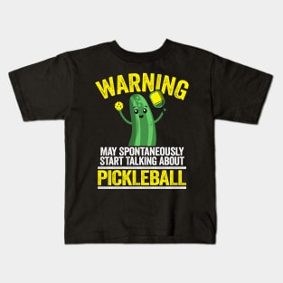 Warning May Spontaneously Start Talking About Pickleball Funny Pickleball Kids T-Shirt